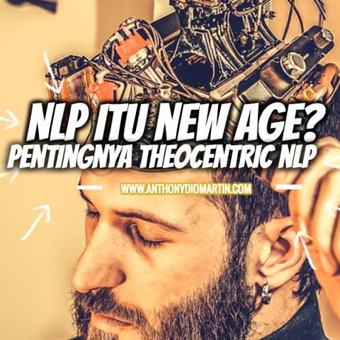 NLP Itu New Age?!! Urgentnya Mengajarkan Theocentric NLP!