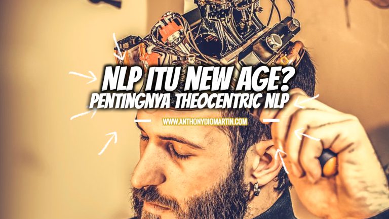 NLP Itu New Age?!! Urgentnya Mengajarkan Theocentric NLP!