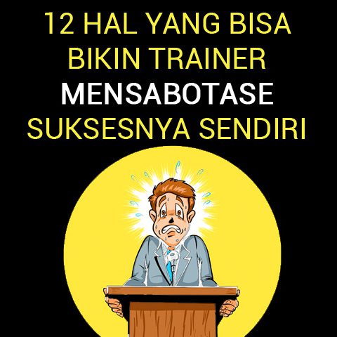 12 Hal Yang Bisa Bikin Trainer Mensabotase Suksesnya Sendiri