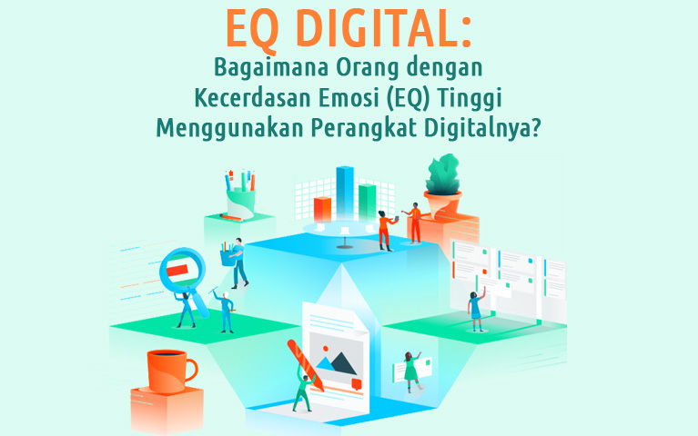 EQ Digital: Bagaimana Orang Dengan Kecerdasan Emosi (EQ) Tinggi  Menggunakan Perangkat Digitalnya?