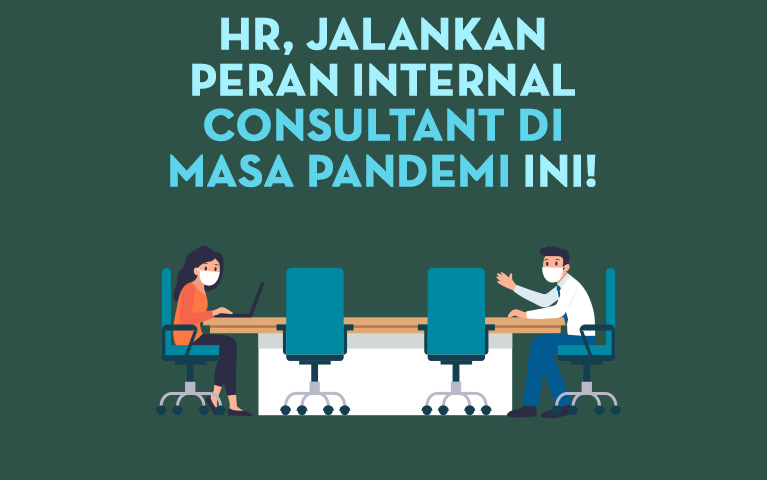 HR, Jalankan Peran Internal Consultant Di Masa Pandemi Ini!