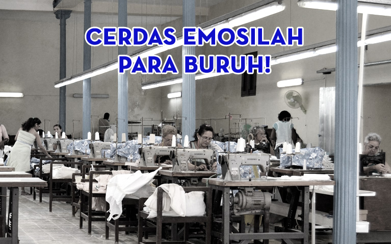 Memperingati Hari Buruh Sedunia: Cerdas Emosilah Para Buruh!