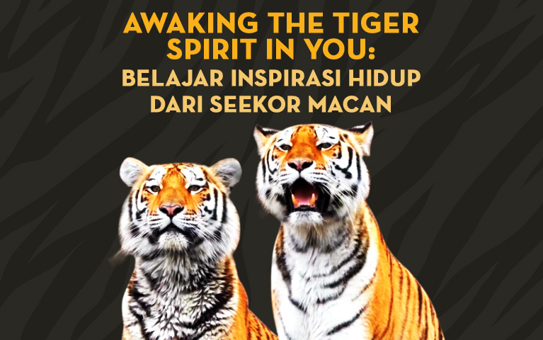 Awaking the Tiger Spirit in You: Belajar Inspirasi Hidup Dari Seekor Macan