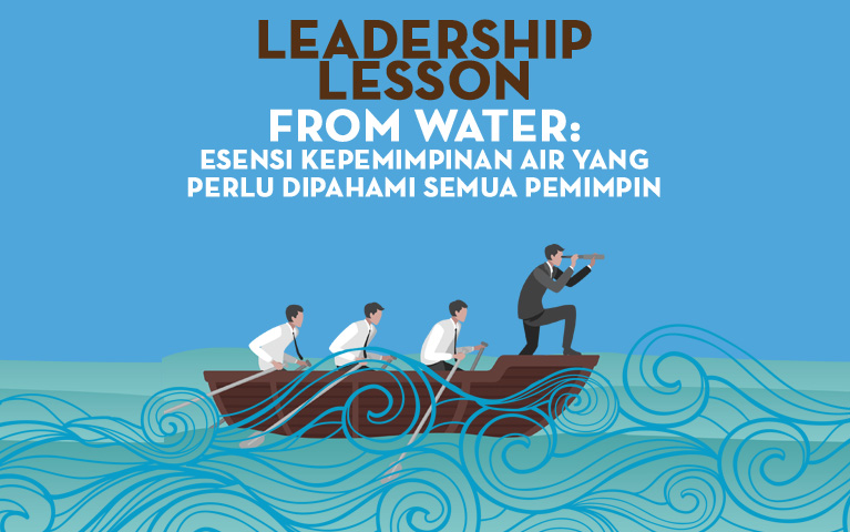 Leadership Lesson from Water: Esensi Kepemimpinan Air Yang Perlu Dipahami Semua Pemimpin