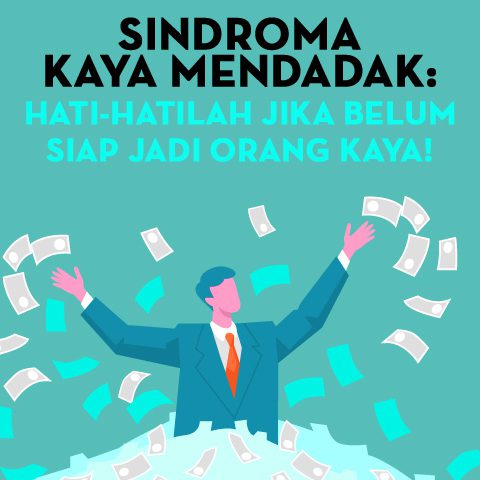 Sindroma Kaya Mendadak: Hati-hatilah Jika Belum Siap Jadi Orang Kaya!