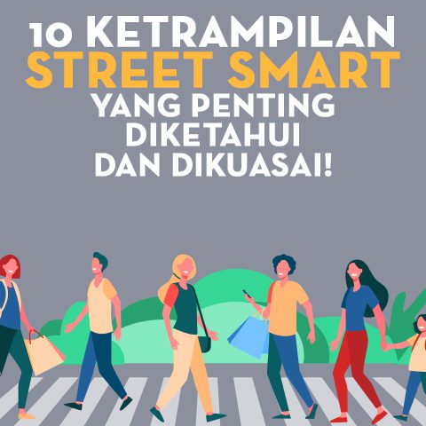 10 Ketrampilan Street Smart Yang Penting Diketahui dan Dikuasai!