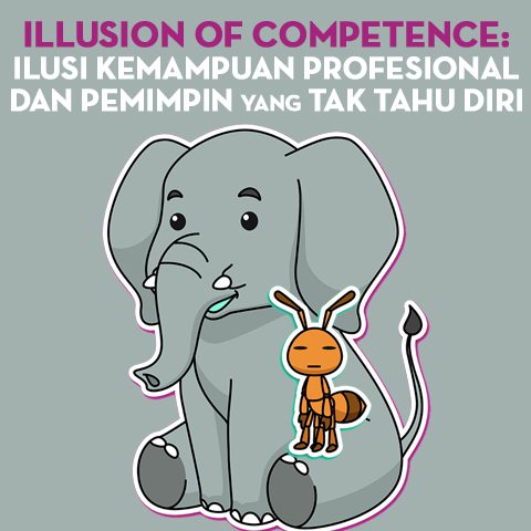 Illusion of Competence: Soal Ilusi Kemampuan Profesional dan Pemimpin yang Tak Tahu Diri
