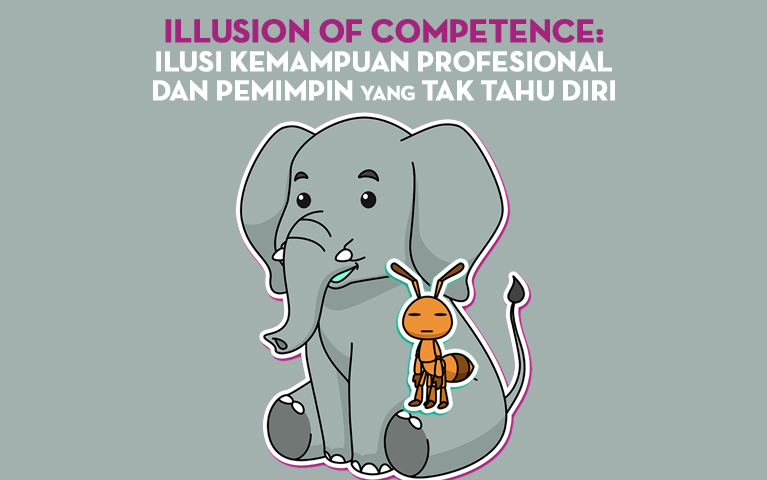 Illusion of Competence: Soal Ilusi Kemampuan Profesional dan Pemimpin yang Tak Tahu Diri