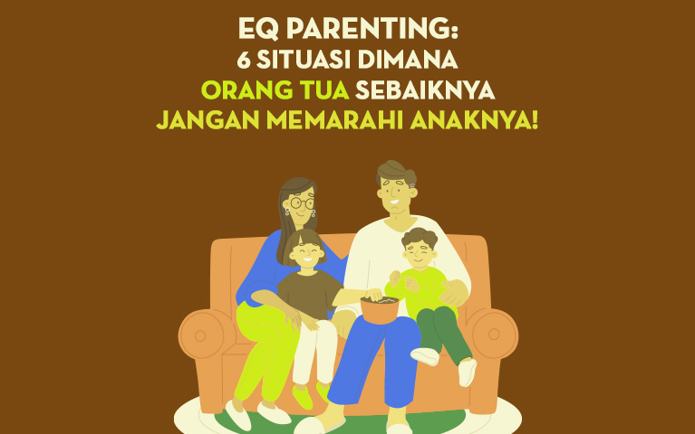 EQ Parenting: 6 Situasi Dimana Orang Tua Sebaiknya Jangan Memarahi Anaknya!