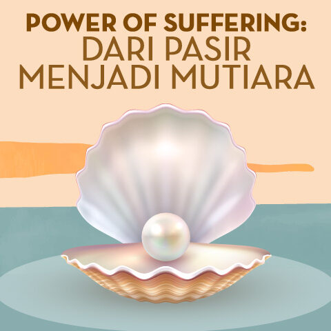 Power of Sufferring: Dari Pasir Menjadi Mutiara