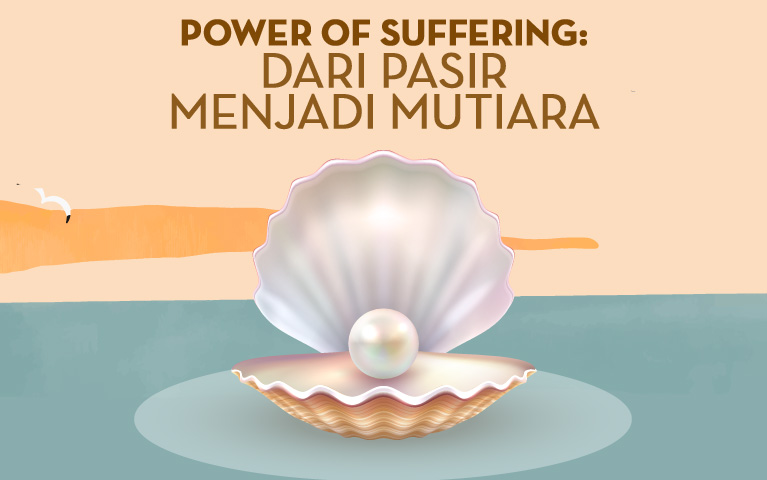 Power of Sufferring: Dari Pasir Menjadi Mutiara