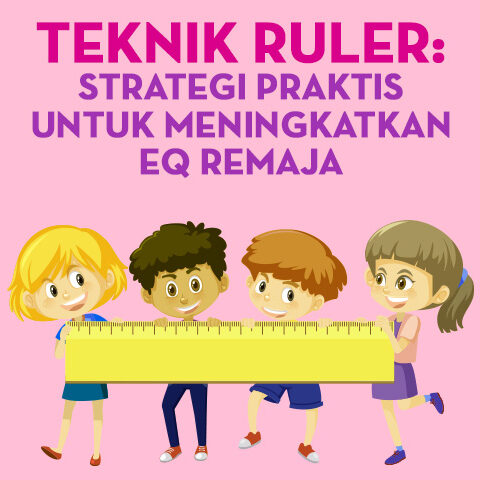 Teknik RULER: Strategi Praktis untuk Meningkatkan EQ Remaja