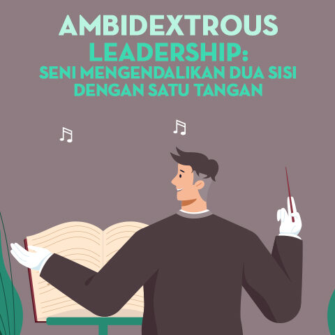 Ambidextrous Leadership: Seni Mengendalikan Dua Sisi dengan Satu Tangan