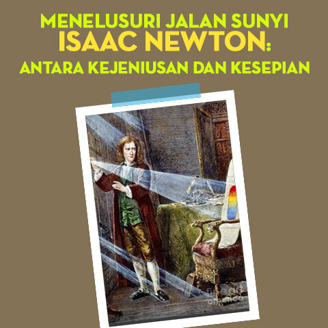 Menelusuri Jalan Sunyi Isaac Newton: Antara Kejeniusan dan Kesepian