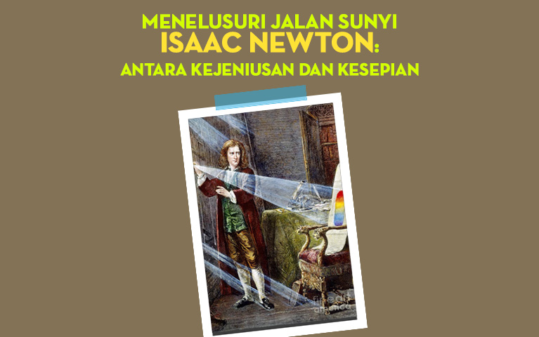 Menelusuri Jalan Sunyi Isaac Newton: Antara Kejeniusan dan Kesepian