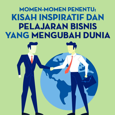 Momen-Momen Penentu: Kisah Inspiratif dan Pelajaran Bisnis yang Mengubah Dunia
