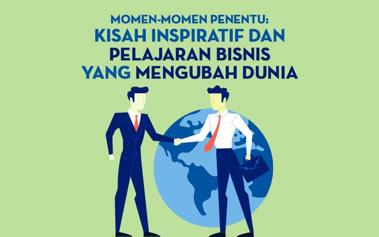 Momen-Momen Penentu: Kisah Inspiratif dan Pelajaran Bisnis yang Mengubah Dunia