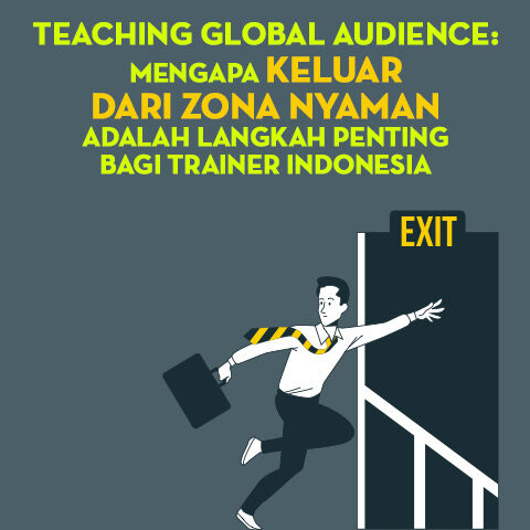 Teaching Global Audience: Mengapa Keluar dari Zona Nyaman Adalah Langkah Penting bagi Trainer Indonesia