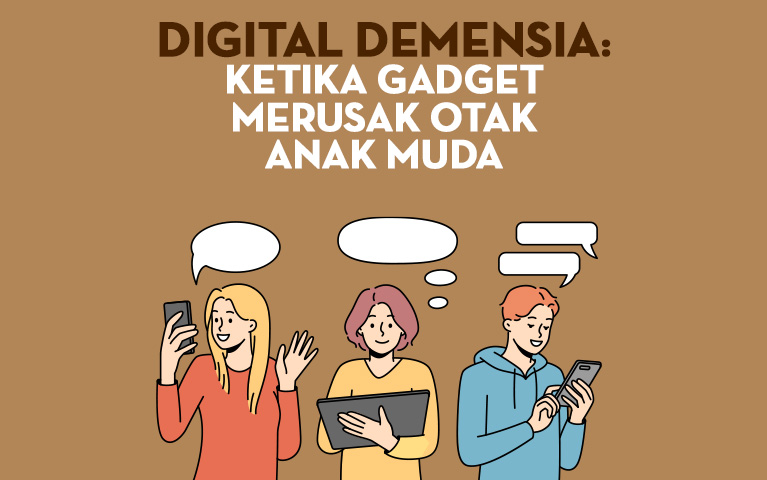 Digital Demensia: Ketika Gadget Merusak Otak Anak Muda
