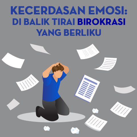 Kecerdasan Emosi: Di Balik Tirai Birokrasi yang Berliku