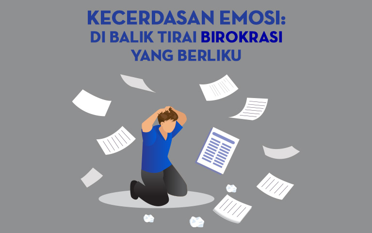 Kecerdasan Emosi: Di Balik Tirai Birokrasi yang Berliku