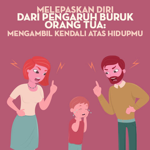 Melepaskan Diri dari Pengaruh Buruk Orang Tua: Mengambil Kendali Atas Hidupmu