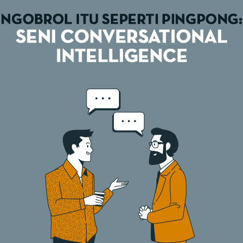 Ngobrol Itu Seperti Pingpong: Seni Conversational Intelligence