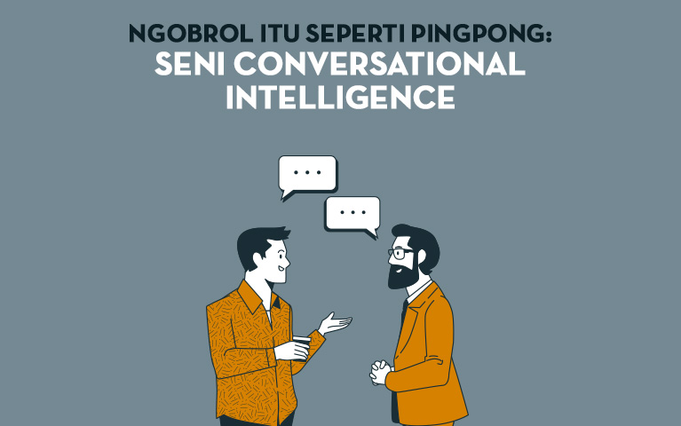 Ngobrol Itu Seperti Pingpong: Seni Conversational Intelligence