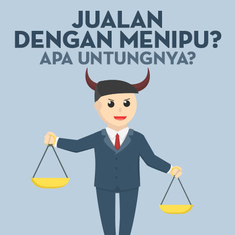 Jualan Dengan Menipu? Apa Untungnya?