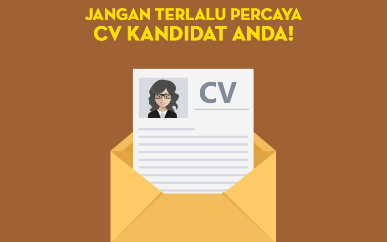 Jangan Terlalu Percaya CV Kandidat Anda!