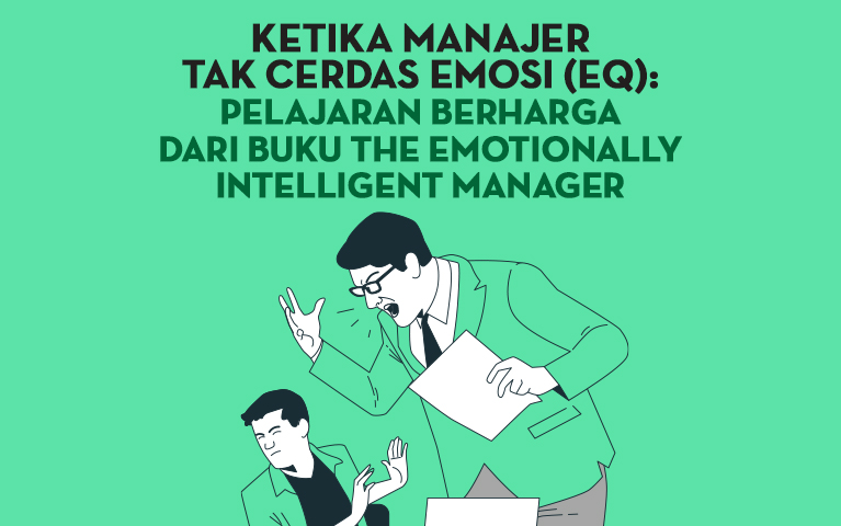 Ketika Manajer Tak Cerdas Emosi (EQ): Pelajaran Berharga dari Buku The Emotionally Intelligent Manager
