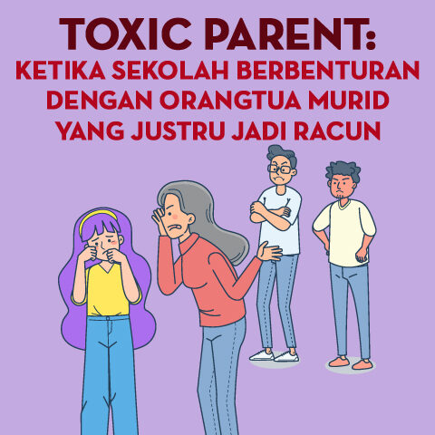 Toxic Parent: Ketika Sekolah Berbenturan Dengan Orangtua Murid Yang Justru Jadi Racun