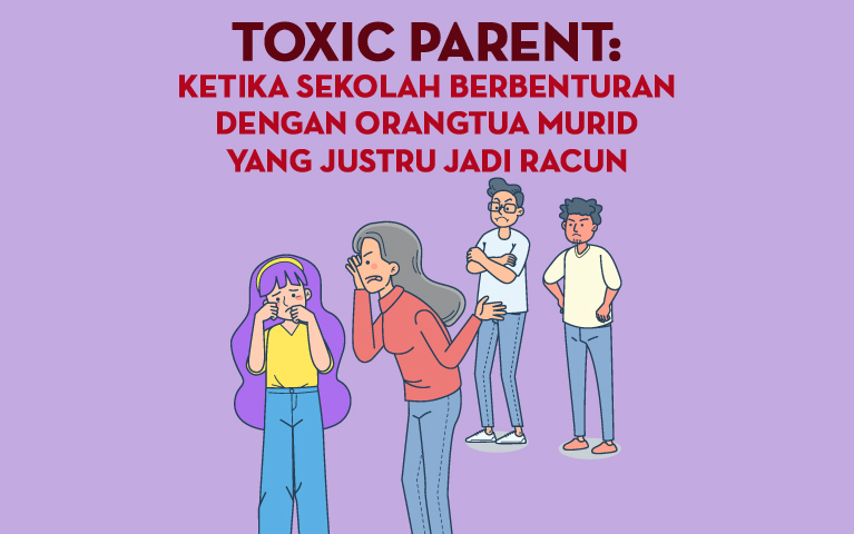 Toxic Parent: Ketika Sekolah Berbenturan Dengan Orangtua Murid Yang Justru Jadi Racun