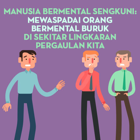 Manusia Bermental Sengkuni: Mewaspadai Orang Bermental Buruk Di Sekitar Lingkaran Pergaulan Kita