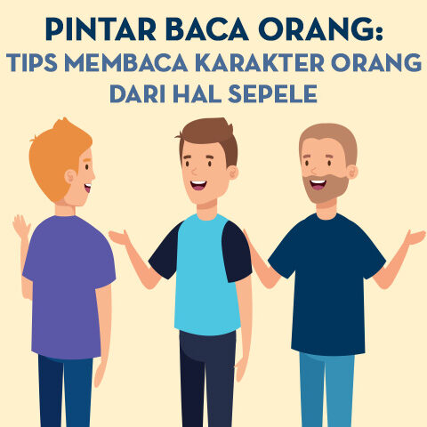 Pintar Baca Orang: Tips Membaca Karakter Orang Dari Hal Sepele
