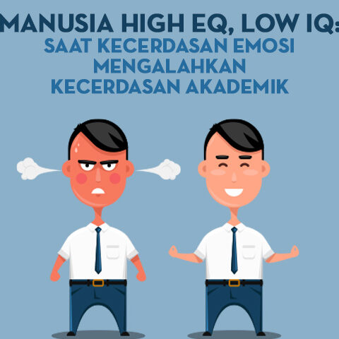 Manusia High EQ, Low IQ: Saat Kecerdasan Emosi Mengalahkan Kecerdasan Akademik