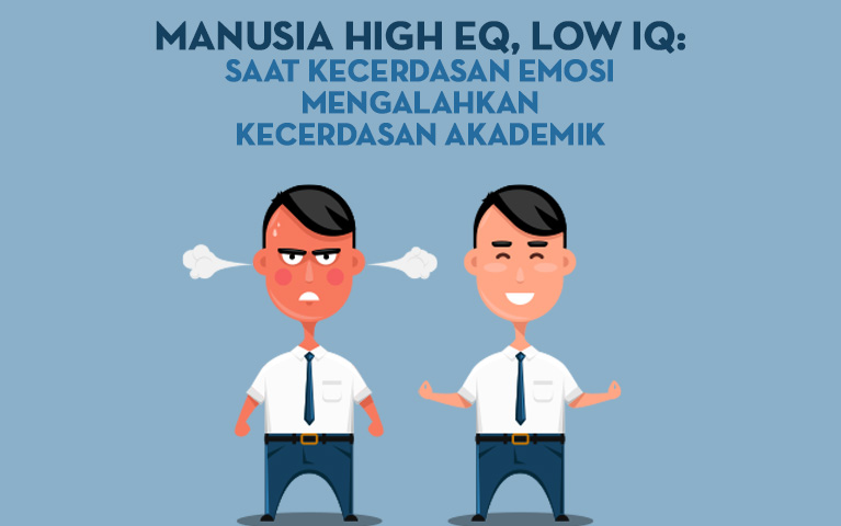 Manusia High EQ, Low IQ: Saat Kecerdasan Emosi Mengalahkan Kecerdasan Akademik