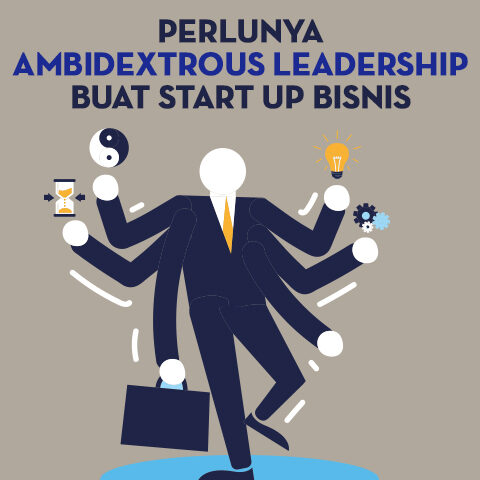 "Mengapa Banyak Startup Gagal?" Perlunya Ambidextrous Leadership Buat Start Up Bisnis