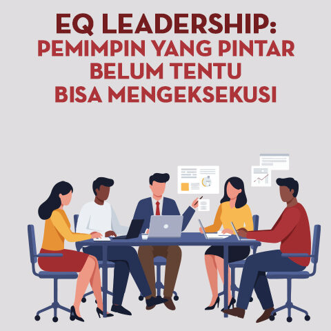 EQ Leadership: Pemimpin yang Pintar Belum Tentu Bisa Mengeksekusi