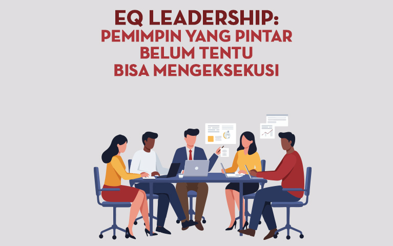EQ Leadership: Pemimpin yang Pintar Belum Tentu Bisa Mengeksekusi