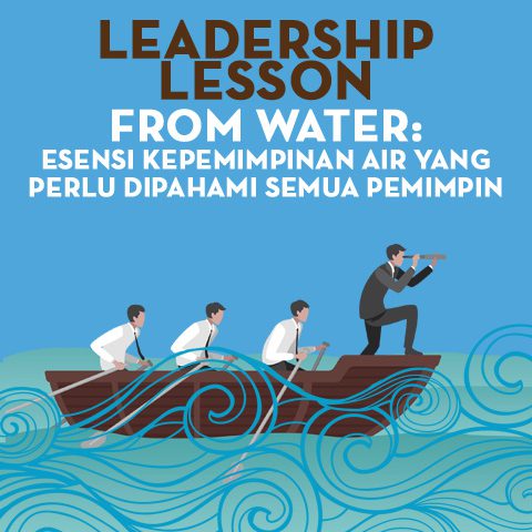 Leadership Lesson from Water: Esensi Kepemimpinan Air Yang Perlu Dipahami Semua Pemimpin