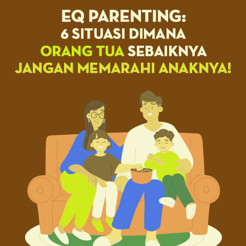 EQ Parenting: 6 Situasi Dimana Orang Tua Sebaiknya Jangan Memarahi Anaknya!