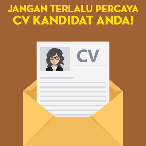 Jangan Terlalu Percaya CV Kandidat Anda!