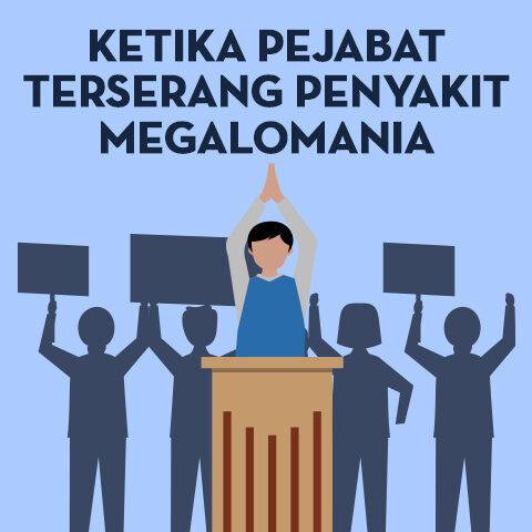 Ketika Pejabat Terserang Penyakit Megalomania