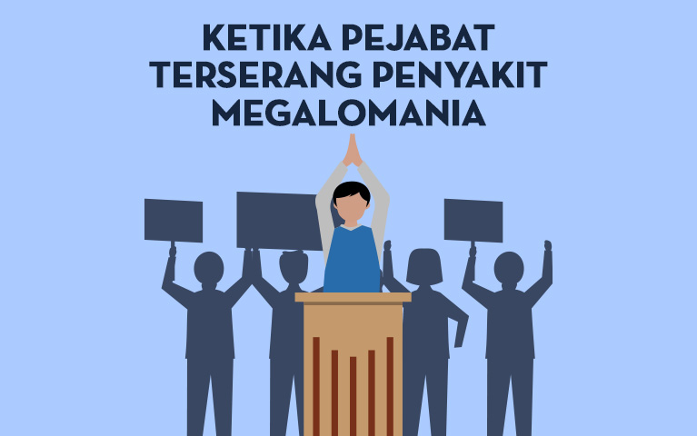 Ketika Pejabat Terserang Penyakit Megalomania